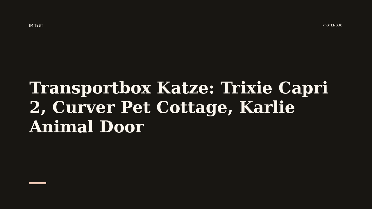 Read more about the article Transportbox Katze: Trixie Capri 2, Curver Pet Cottage, Karlie Animal Door