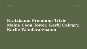 Mehr über den Artikel erfahren Kratzbaum Premium: Trixie Maine Coon Tower, Kerbl Calgary, Karlie Wandkratzbaum