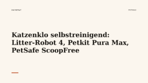 Mehr über den Artikel erfahren Katzenklo selbstreinigend: Litter-Robot 4, Petkit Pura Max, PetSafe ScoopFree