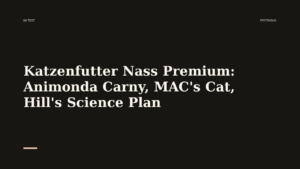 Mehr über den Artikel erfahren Katzenfutter Nass Premium: Animonda Carny, MAC’s Cat, Hill’s Science Plan