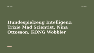 Mehr über den Artikel erfahren Hundespielzeug Intelligenz: Trixie Mad Scientist, Nina Ottosson, KONG Wobbler