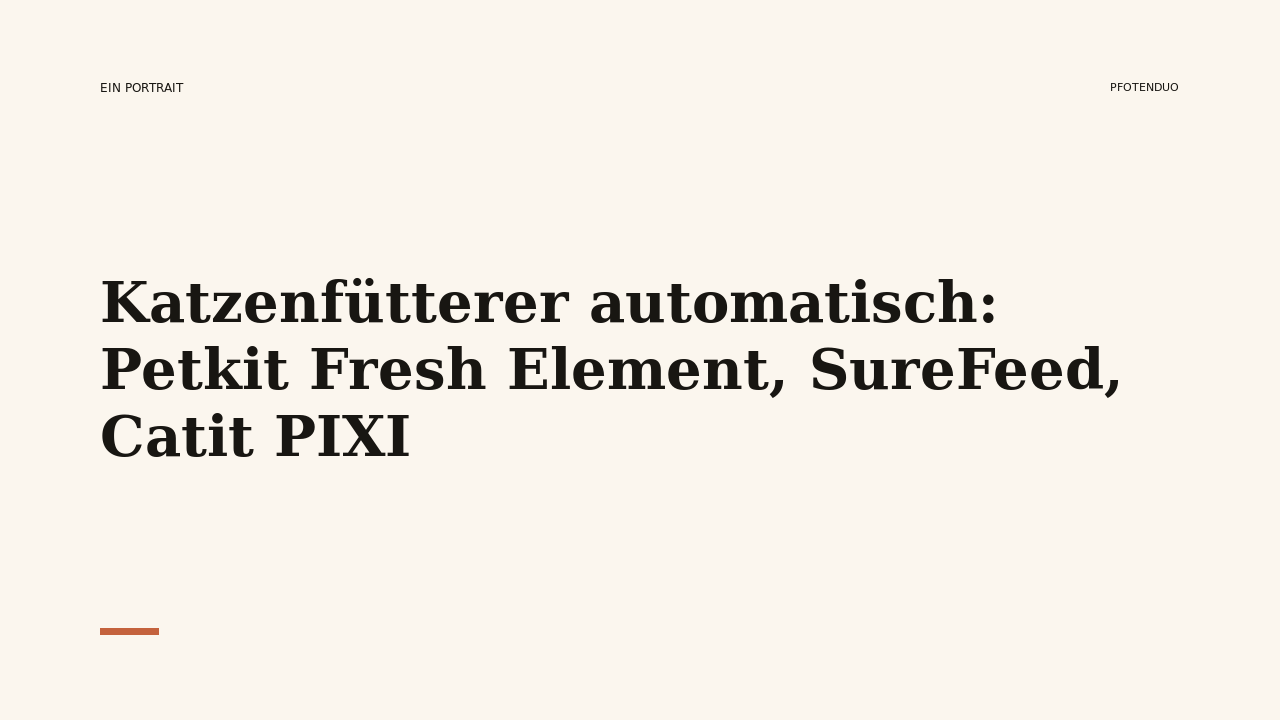 Read more about the article Katzenfütterer automatisch: Petkit Fresh Element, SureFeed, Catit PIXI